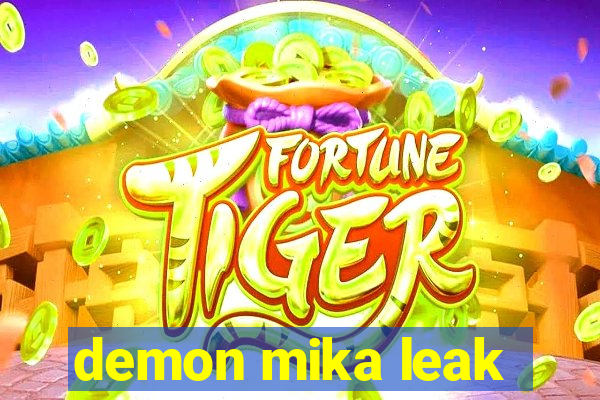 demon mika leak